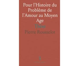 Pour l'Histoire du Problème de l'Amour au Moyen Age: Thèse