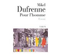 Pour l'homme Essai - Mikel Dufrenne - Vrin - Poche - Essai