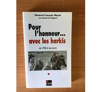 POUR L'HONNEUR... AVEC LES HARKIS, DE 1958 A NOS JOURS