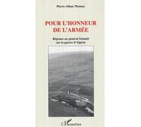 Pour l'honneur de l'armée Réponse au général Schmitt sur la guerre d'Algérie - Pierre-Alban Thomas - L'harmattan - broché - Essai