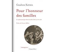 Pour l'honneur des familles - Les enfermements par lettres d - Goulven Kérien - Champ Vallon - broché - Essai