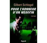 Pour l'honneur d'un médecin - Gilbert Schlogel - Fayard - broché - Essai