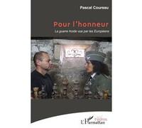 Pour l'honneur La guerre froide vue par les européens - Pascal Coureau - L'harmattan - broché - Théâtre