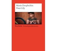 Pour Lily: [Fremdsprachentexte] - Französischer Text mit deutschen Worterklärungen. Niveau A2-B1 (GER)- Desplechin, Marie - Originalversion; Literaturhinweise - 14515