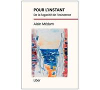 Pour L'instant - De La Fugacité De L'existence