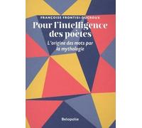 Pour L'intelligence Des Poètes - L'origine Des Mots Par La Mythologie