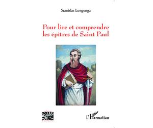 Pour lire et comprendre les épîtres de Saint-Paul - Stanislas Longonga - L'harmattan - broché - Essai