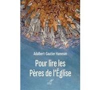 Pour lire les Pères de l'Église Adalbert-G. Hamman (Auteur)