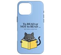 pour Lire ou ne Pas Lire Les Amateurs de Livres Coque pour iPhone 16 Pro Max