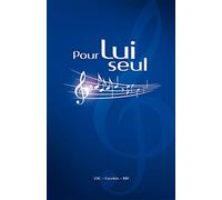 Pour lui seul : Recueil de chants avec partitions