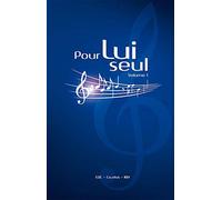 Pour lui seul: Recueil de chants avec partitions - Pack en 2 volumes