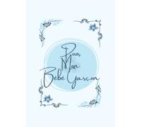 Pour Ma Bébé Garçon: Journal Vierge pour Écrire des Souvenirs Maintenant et les donner à Votre Fils Plus Tard | Un Beau Souvenir de Capsule de Temps.