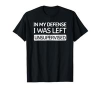 pour ma défense, J'Ai été laissé sans Surveillance | Cool Funny T-Shirt