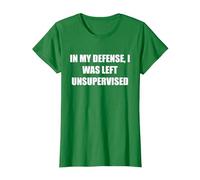 pour ma défense, J'Ai été laissé sans Surveillance T-Shirt, Femme, Vert Kelly, XS