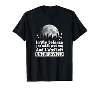 pour ma défense, la Lune était Pleine et Je suis restée sans Surveillance T-Shirt