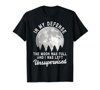 pour ma défense, la Lune était Pleine et Je suis restée sans Surveillance T-Shirt