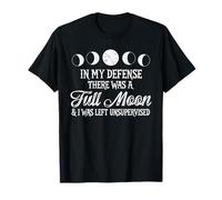 pour ma défense, la Lune était Pleine et Je suis restée sans Surveillance T-Shirt