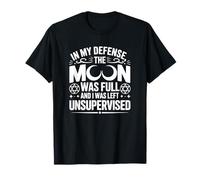 pour ma défense, la Lune était Pleine - Funny Witch T-Shirt