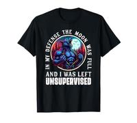 pour ma défense, la Lune était Pleine. Loup-Garou Amusant T-Shirt