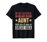 pour ma défense, ma Tante m'a Dit Que c'était Une Bonne idée T-Shirt