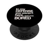 pour ma défense, tu n'étais Pas là et Je m'ennuyais PopSockets PopGrip Adhésif