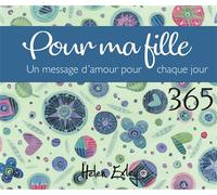 Pour ma fille 365 messages d'amour - Helen Exley - Exley Eds - broché - Guide