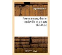 Pour ma mère, drame-vaudeville en un acte - Cogniard Freres - Hachette Bnf - broché - Livre