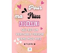 POUR MA NIECE ADORABLE QUI EST UN VERITABLE TRESOR DANS NOS VIES: Un organisateur et planificateur des choses à faire pour être au top de l’organisation et rendre sa nièce émue et heureuse