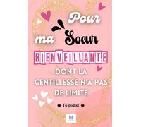 POUR MA SOEUR BIENVEILLANTE DONT LA GENTILLESSE N'A PAS DE LIMITE: Un organisateur et planificateur des choses à faire pour être au top de l’organisation et rendre sa SOEUR émue et heureuse