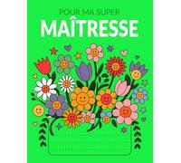 POUR MA SUPER MAÎTRESSE: Un livret à compléter avec amour par les enfants