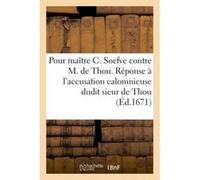 Pour maître C. Soefve contre M. de Thou. Mémoires servant de réponse Collectif (Auteur)