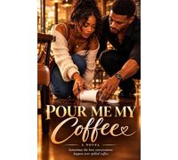 Pour Me My Coffee: A Story of Love, Secrets, and Second Chances