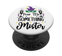 pour Me Something Mister Mardi Gras Party Funny Drinking PopSockets PopGrip Adhésif