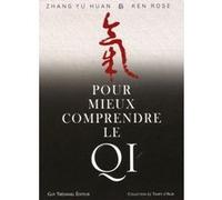 Pour mieux comprendre le qi ZHANG YU HUAN (Auteur), Ken Rose (Auteur), Christine Lefranc (Traduction), Eulalie Steens (Traduction)