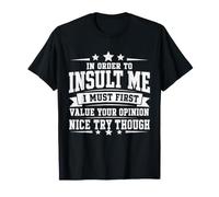 pour m'insulter, Je Dois d'abord évaluer Votre Opinion T-Shirt