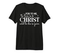 pour Moi, Vivre C'est Christ, Mourir C'est Un Gain T-Shirt Haut de Gamme