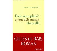 Pour mon plaisir et ma delectation charnelle - Pierre Combescot - Grasset - broché - Roman