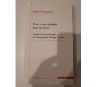 Pour Ne Pas En Finir Avec La Nature - Questions D'un Philosophe À L'anthropologue Philippe Descola