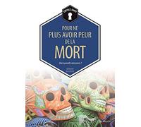 Pour ne plus avoir peur de la mort