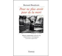 Pour Ne Plus Avoir Peur De La Mort. Mieux Comprendre La Fin De Vie