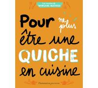 Pour ne plus être une quiche en cuisine – Flammarion