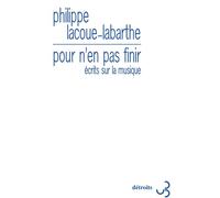 Pour n'en pas finir Écrits sur la musique - Philippe Lacoue-Labarthe - Bourgois - broché - Essai