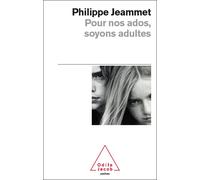 Pour nos ados, soyons adultes - Philippe Jeammet - Odile Jacob - Poche - Essai