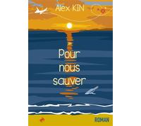 Pour nous sauver - Alex Kin - Bookelis - broché - Roman