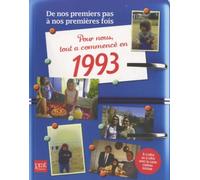 Pour Nous Tout A Commencé En 1993 - De Nos Premiers Pas À Nos Premières Fois