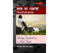 Pour ou contre l’euthanasie: Éclairage Impartial sur un Débat Délicat