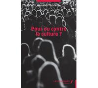 Pour ou contre la culture ? - Arnaud Thorette - Les Impliqués - broché - Essai