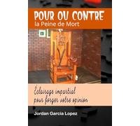 Pour ou Contre la Peine de Mort: Éclairage impartial pour forger votre opinion