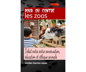 Pour ou contre les zoos: Débat entre conservation, éducation et éthique animale