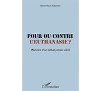 Pour ou contre l'euthanasie ? – Mémoire d'un débat jamais soldé – L'Harmattan